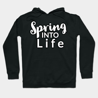 Spring into life Hoodie